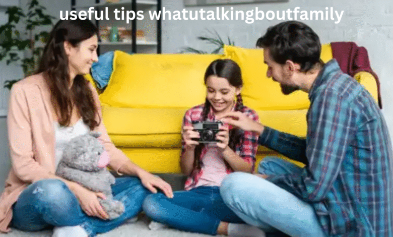 useful tips whatutalkingboutfamily